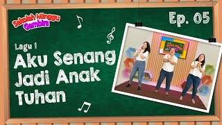 [Sekolah Minggu Gembira] AKU SENANG JADI ANAK TUHAN - Gerak dan Lagu (Ep. 5)