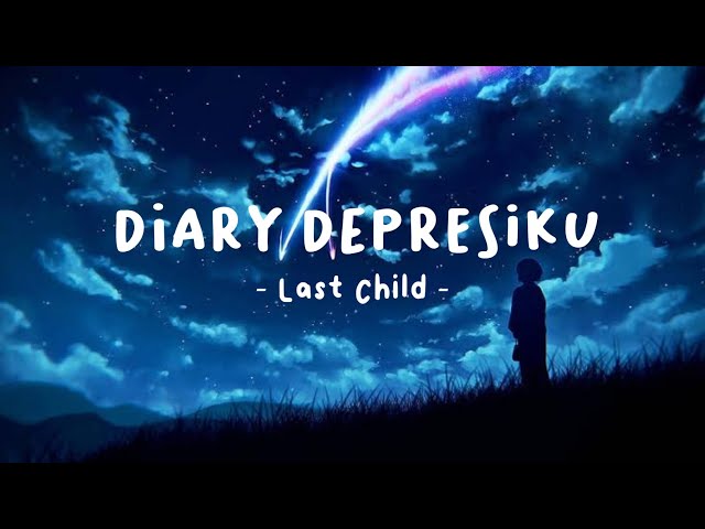 Diary Depresiku - Last Child (lirik lagu) class=