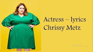 Chrissy Metz - Actress (Lyrics)