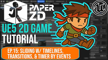 PaperZD UE5 Blueprints Tutorial Ep.15: Sliding w/ Timelines, Transitions, & Timer by Events