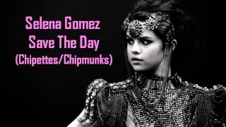 Selena Gomez - Save The Day Chipetteschipmunks