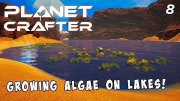 Growing Algae on our newly forming lakes! - Planet Crafter - EP8