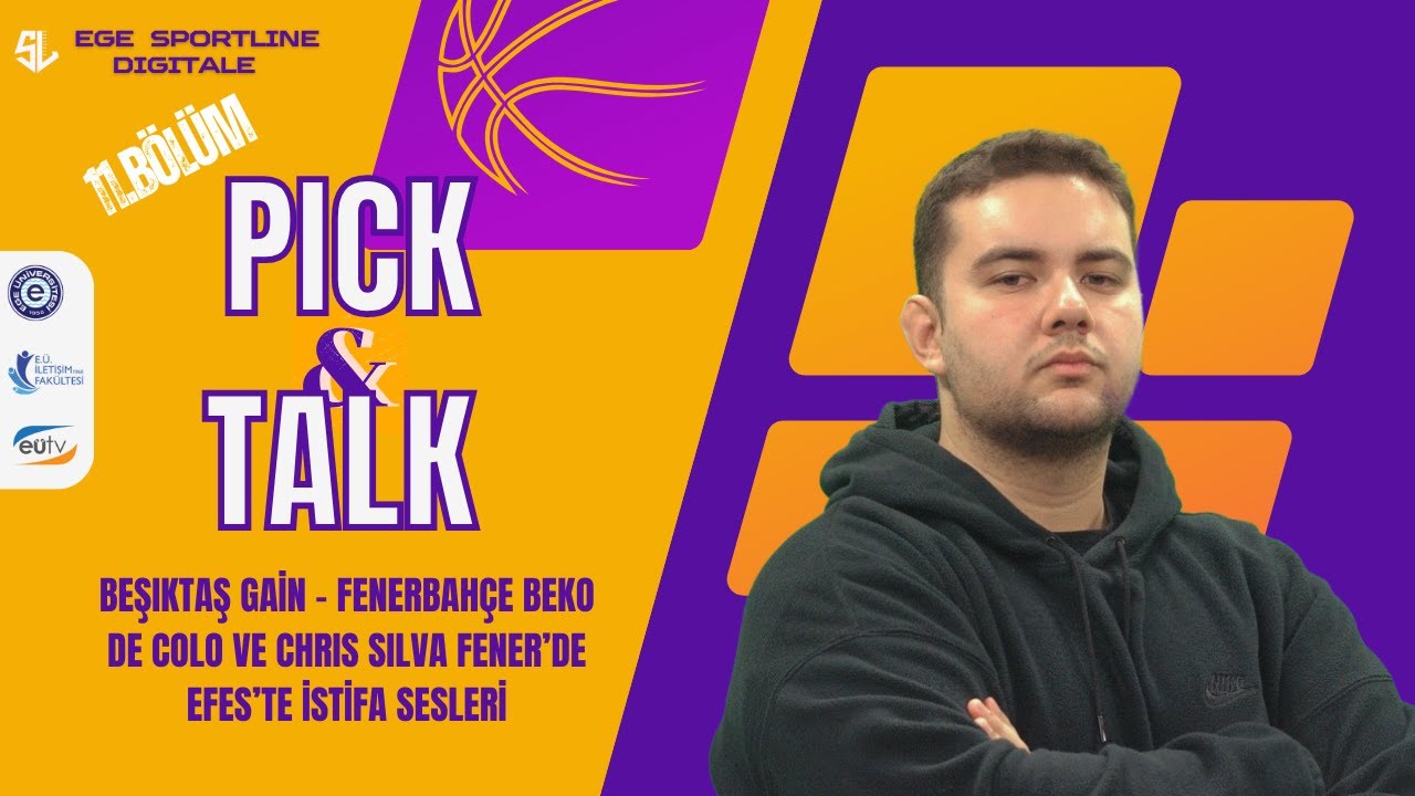 Beşiktaş - Fenerbahçe, De Dolo ve Chris Silva Fener’de, Efes’te İstifa Sesleri | Pick&Talk 11. Bölüm