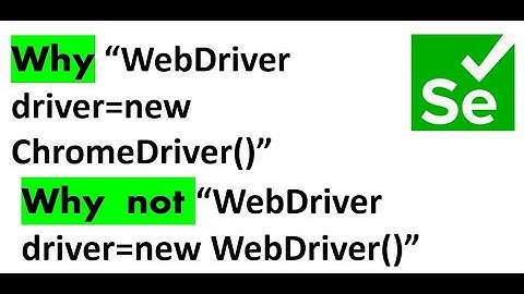why webdriver driver=new chromedriver()