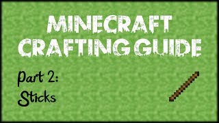 Minecraft Crafting Guide - Part 2: Sticks