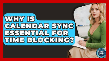 Why Is Calendar Sync Essential For Time Blocking? - First Job Success Guide