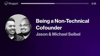 Being a Non-Technical Cofounder - Jason & Michael Seibel