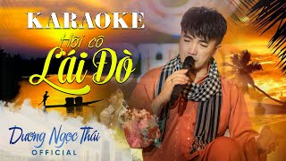 Video thumbnail of "KARAOKE HỠI CÔ LÁI ĐÒ - DƯƠNG NGỌC THÁI || Beat gốc"