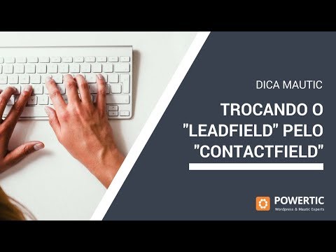 Dica Mautic: Trocando o LeadField pelo ContactField - POWERTIC