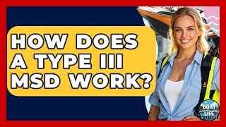 How Does A Type III MSD Work? - Boat Life Masters