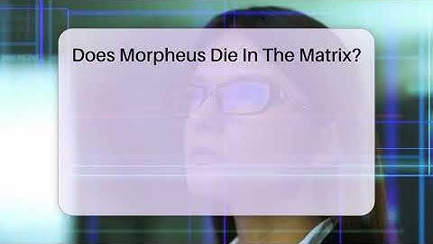Does Morpheus Die In The Matrix? - The SciFi Reel