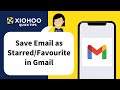 XIOHOO Quick Tips - How to Save Your Email Messages as Starred or Favorite
