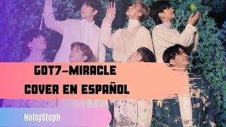 GOT7 ||MIRACLE||COVER EN ESPAÑOL||