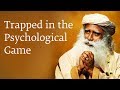 Trapped in the Psychological Game - Sadhguru 2017