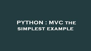 PYTHON : MVC the simplest example