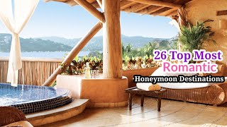 26 MOST ROMANTIC HONEYMOON DESTINATIONS | SPRING BREAK SPOTS | ROMANTIC DESTINATIONS