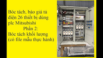 Anh thợ điện công nghiệp: Bóc khối lượng tủ điện 26tb, PLC mitsubishi Phần 2: Bóc khối lượng