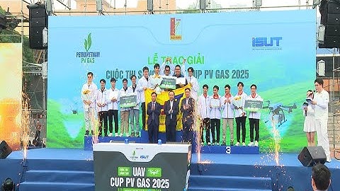 Sáng tạo UAV 2025 – Cup PV GAS: Nuôi dưỡng khát vọng làm chủ bầu trời bằng công nghệ Việt