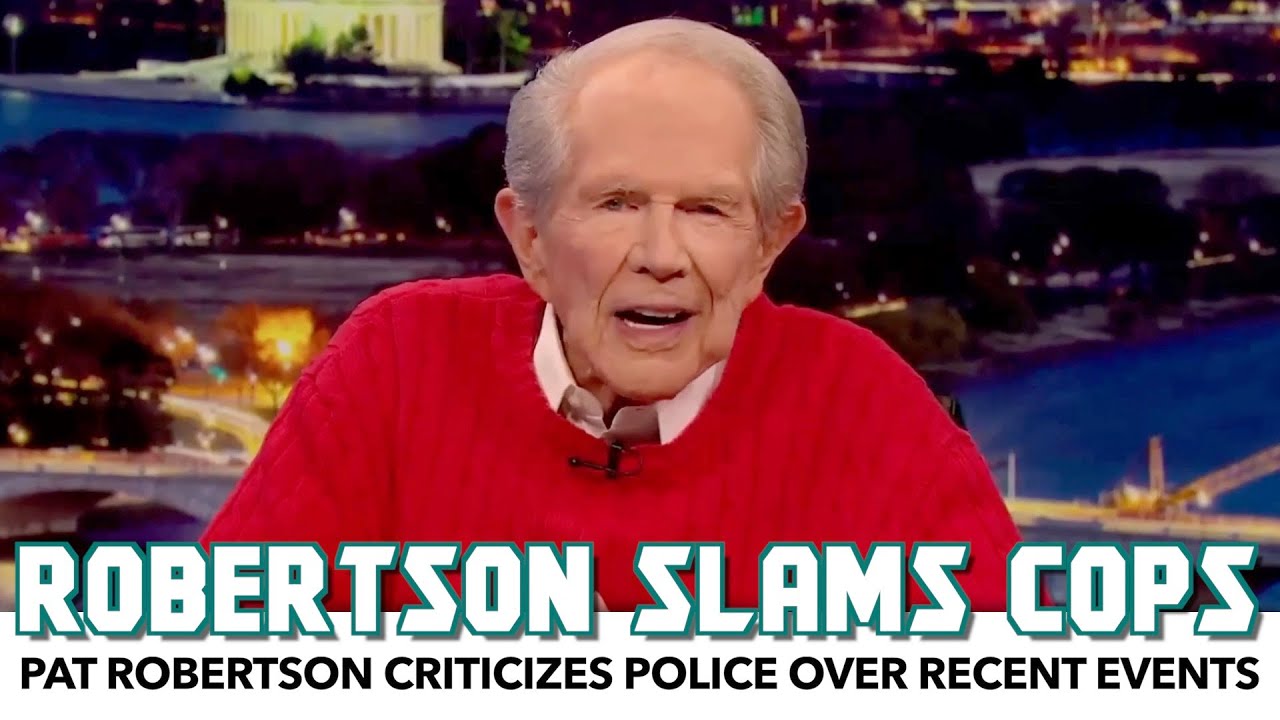 Conservative Pat Robertson Criticizes Police Over Recent Events