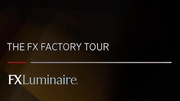 FX Luminaire®: The Factory Tour.