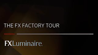 FX Luminaire®: The Factory Tour.