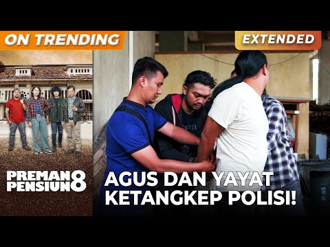 KAGET DAN PANIK! Agus & Yayat Ketangkep POLISI!!! | PREMAN PENSIUN 8 | EPS. 23 (2/3)