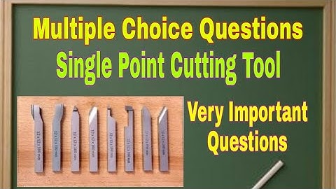 Multiple Choice Questions on Single Point Cutting Tool l Mechanical Engineering