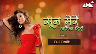 Sun Mere Amina Didi (Remix )-Dj Amit Remix