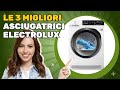 Le 3 migliori asciugatrici Electrolux 2026: per chi cerca prestazioni eccellenti