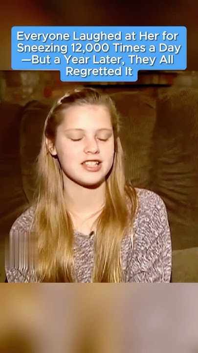 everyone-laughed-at-her-for-sneezing-12-000-times-a-day-but-a-year