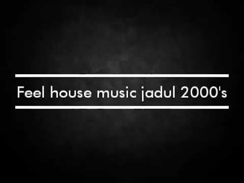 Feel house music jadul
