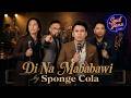 Sponge Cola - Di Na Mababawi | OPM Soul Jazz Cover - Chill Song