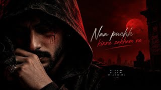 Naa puchh/ Kinne zakham ne .... mp3. ( Music) | lyrics by e8ryth Hunter 