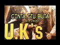 UKS - CINTA ITU BUTA ( WITH LYRICS )