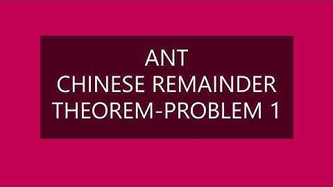 ANT-CHINESE REMAINDER THEOREM-PROBLEM1 #ant#chineseremaindertheorem#problem1