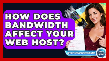 How Does Bandwidth Affect Your Web Host? - Internet Infrastructure Explained