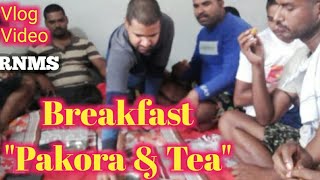 Breakfast "Pakora & Tea" || ramnarayan Vlogs 