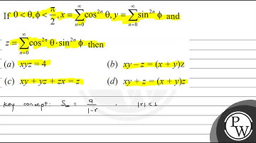 If \( 0\theta, \phi\frac{\pi}{2}, x=\sum_{n=0}^{\infty} \cos ^{2 n} \theta, y=\sum_{n=0}^{\infty...