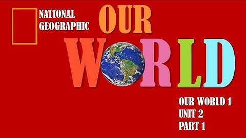 Our World 1 by National Geographic ~ Unit 2 Part 1 ~ My World