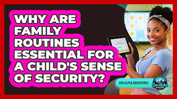 Why Are Family Routines Essential For A Child