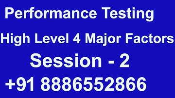 Performance Testing High Level 4 Major Factors 2 Session +91 8886552866