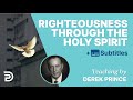 Righteousness through the guidance of the Holy Spirit - Derek Prince