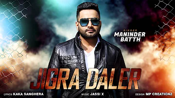 Maninder Batth : JIGRA DALER  || Latest Punjabi Song 2016