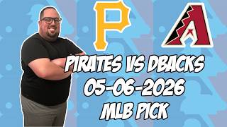 Pittsburgh Pirates vs Arizona Diamondbacks 5/6/26 MLB Pick & Prediction | MLB Betting Tips