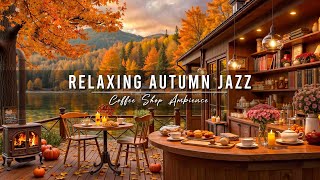 Warm Autumn Day & Relaxing Piano Jazz Music π Cozy Coffee Shop Ambience with Smooth Jazz Music
