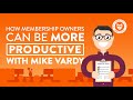 How Membership Owners Can Be More Productive with Mike Vardy