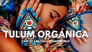 Ethno World  Tulum Orgánica (by Cafe De Anatolia) (#Best #Orgánica)