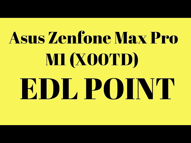 Asus Zenfone Max Pro M1 X00td Edl Point Youtube