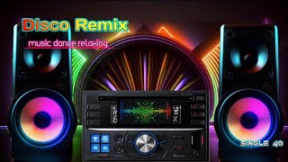 Single 40 - Disco Dance Hits remix Instrumental music | best music relaxing