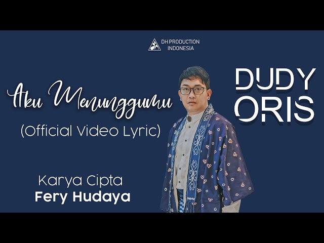 DUDY ORIS - AKU MENUNGGUMU ( OFFICIAL VIDEO LYRIC ) class=